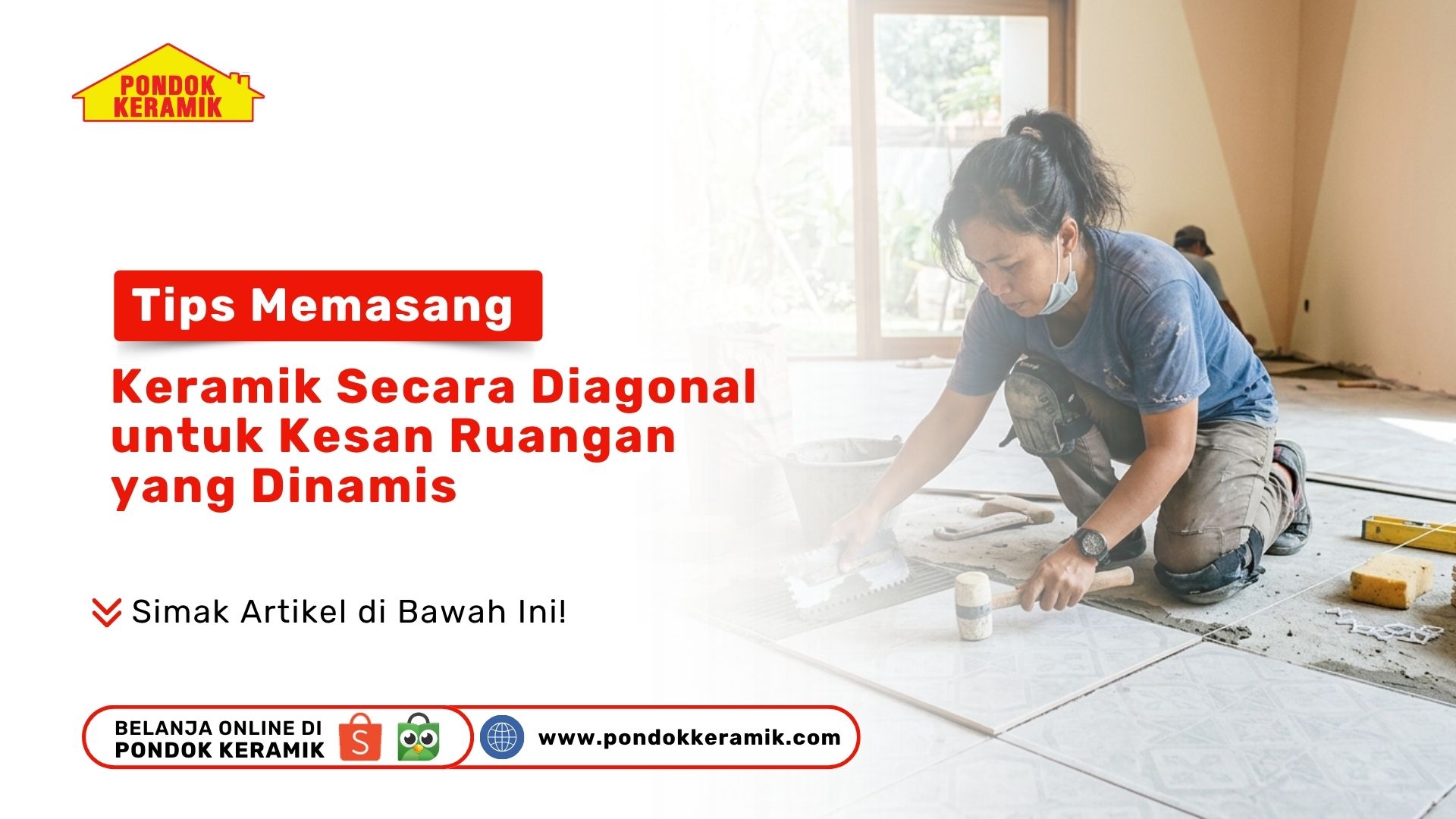 Tips Memasang Keramik Secara Diagonal untuk Kesan Ruangan yang Dinamis