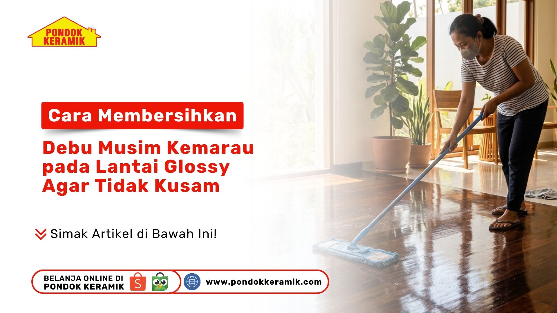 Cara Membersihkan Debu Musim Kemarau pada Lantai Glossy Agar Tidak Kusam