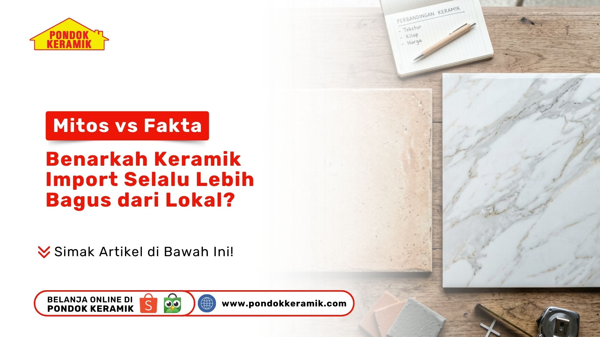 Mitos vs Fakta: Benarkah Keramik Import Selalu Lebih Bagus dari Lokal?